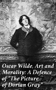 Oscar Wilde, Art and Morality: A Defence of "The Picture of Dorian Gray" - Various