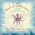 The Soul of an Octopus Lib/E: A Surprising Exploration Into the Wonder of Consciousness - Sy Montgomery