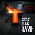 Das Stahlwerk - Christian Piskulla, Christian Rheber
