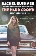 The Hard Crowd - Rachel Kushner