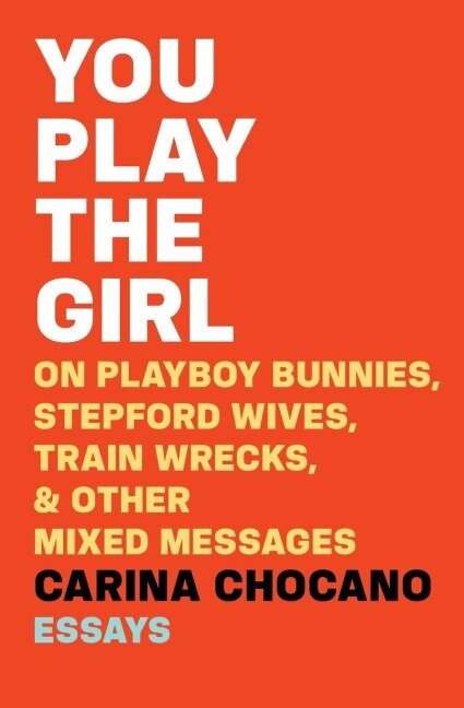 You Play the Girl - Carina Chocano