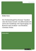 Cover-Bild zum Titel 'Der Freiheitsbegriff im Roman "Sansibar oder der letzte Grund" von Alfred Andersch und in der Erzählung "Der Spaziergang von Rostock nach Syrakus" von Friedrich Christian Delius' von 'Wiebke Peters'