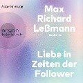 Liebe in Zeiten der Follower - Max Richard Leßmann
