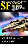Science Fiction Dreierband 3067 - Mara Laue, Wilfried A. Hary