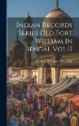 Indian Records Series Old Fort William In Bengal Vol II - 