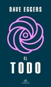 El Todo / The Every - Dave Eggers