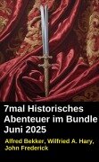 Cover-Bild zum Titel '7mal Historisches Abenteuer im Bundle Juni 2025' von 'Alfred Bekker, Wilfried A. Hary'