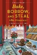 Bake, Borrow, and Steal - Ellie Alexander