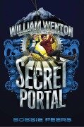 William Wenton and the Secret Portal - Bobbie Peers