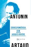 Correspondência com Jacques Rivière - Antonin Artaud