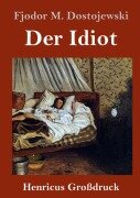 Der Idiot (Großdruck) - Fjodor M. Dostojewski