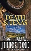 Death and Texas: A Novel of the American Frontier - William W. Johnstone, J. A. Johnstone