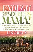 Enough with the Secrets, Mama - Lin Green