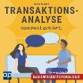 Basiswissen Psychologie: Transaktionsanalyse kompakt erklärt - Steffen Raebricht
