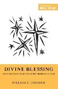 Divine Blessing and the Fullness of Life in the Presence of God - William R Osborne