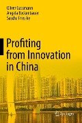 Profiting from Innovation in China - Oliver Gassmann, Sascha Friesike, Angela Beckenbauer