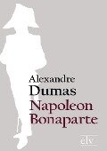 Napoleon Bonaparte - Alexandre Dumas (Der Ältere)