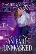 Cover-Bild zum Titel 'An Earl Unmasked (Ladies of Risk, #1)' von 'Rachel Ann Smith'