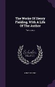 The Works Of Henry Fielding, With A Life Of The Author: Tom Jones - Henry Fielding