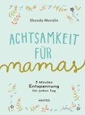 Cover-Bild zum Titel 'Achtsamkeit für Mamas' von 'Shonda Moralis'