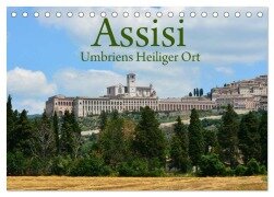 Assisi Umbriens Heiliger Ort (Tischkalender 2025 DIN A5 quer), CALVENDO Monatskalender - Anke van Wyk - www. germanpix. net