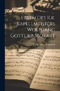Leben Des K.k. Kapellmeisters Wolfgang Gottlieb Mozart - Franz Xaver Niemtschek
