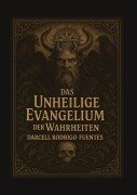 Cover-Bild zum Titel 'Das unheilige Evangelium der Wahrheiten' von 'Darcell Rodrigo Fuentes'