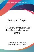 Traite Des Tropes - Cesar Chesneau Du Marsais, Jean Henri Samuel Formey
