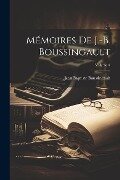 Mémoires De J.-B. Boussingault; Volume 3 - Jean Baptiste Boussingault