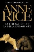 La liberación de la bella durmiente - Anne Rice, A. N. Roquelaure