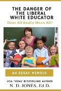 The Danger of the Liberal White Educator - N D Jones