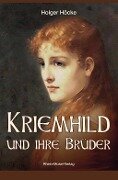 Kriemhild und ihre Brüder - Holger Höcke