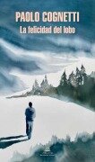 Cover-Bild zum Titel 'La Felicidad del Lobo / The Wolfs Happiness' von 'Paolo Cognetti'