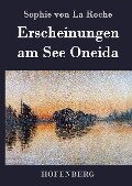 Erscheinungen am See Oneida - Sophie Von La Roche