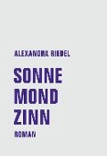 Sonne, Mond, Zinn - Alexandra Riedel