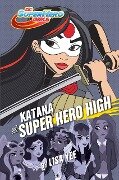 Katana at Super Hero High (DC Super Hero Girls) - Lisa Yee