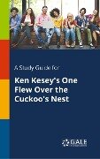 Cover-Bild zum Titel 'A Study Guide for Ken Kesey's One Flew Over the Cuckoo's Nest' von 'Cengage Learning Gale'