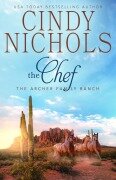 Cover-Bild zum Titel 'The Chef (The Archer Family Ranch, #1)' von 'Cindy Nichols, Cindy Caldwell'