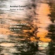 Cover-Bild zum Titel 'Ashes to Gold' von 'Avishai Cohen, Y. Avishai, Z. Ravitz, B. Mori'