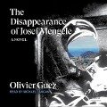 The Disappearance of Josef Mengele - Olivier Guez, Oliver Guez