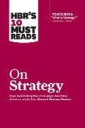 HBR's 10 Must Reads on Strategy (including featured article "What Is Strategy?" by Michael E. Porter) - Michael E. Porter, Renee A. Mauborgne, W. Chan Kim