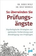 So überwinden Sie Prüfungsängste - Doris Wolf, Rolf Merkle