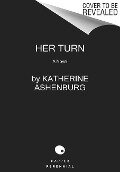 Her Turn - Katherine Ashenburg