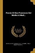 Poesie Di Don Francesco Dei Medici A Mad... - 