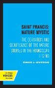 Saint Francis: Nature Mystic - Edward A. Armstrong