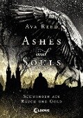 Ashes and Souls (Band 1) - Schwingen aus Rauch und Gold - Ava Reed