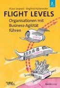 Flight Levels - Organisationen mit Business-Agilität führen - Klaus Leopold, Siegfried Kaltenecker