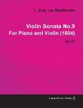 Violin Sonata - No. 9 - Op. 47 - For Piano and Violin - Ludwig van Beethoven