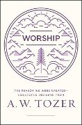 Worship - A W Tozer