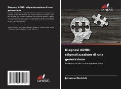 Diagnosi ADHD: stigmatizzazione di una generazione - Johanna Dietrich